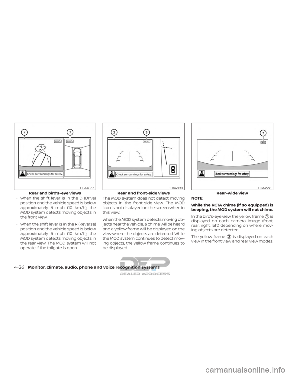 NISSAN TITAN 2019  Owner´s Manual ∙ When the shif t lever is in the D (Drive)position and the vehicle speed is below
approximately 6 mph (10 km/h), the
MOD system detects moving objects in
the front view.
∙ When the shif t lever i