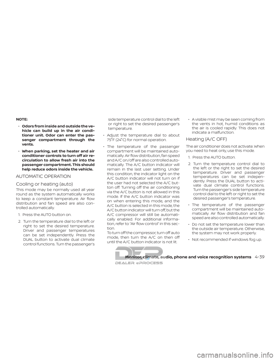 NISSAN TITAN 2019 Owner´s Manual NOTE:∙ Odors from inside and outside the ve-
hicle can build up in the air condi-
tioner unit. Odor can enter the pas-
senger compartment through the
vents.
∙ When parking, set the heater and air
NISSAN TITAN 2019 Owner´s Manual NOTE:∙ Odors from inside and outside the ve-
hicle can build up in the air condi-
tioner unit. Odor can enter the pas-
senger compartment through the
vents.
∙ When parking, set the heater and air