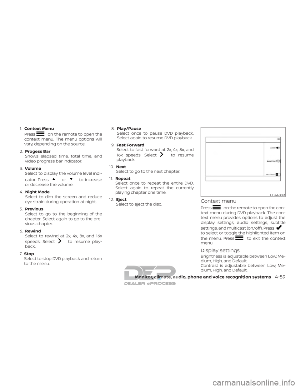 NISSAN TITAN 2019 Owner´s Manual 1.Context Menu
Press
on the remote to open the
context menu. The menu options will
vary, depending on the source.
2. Progess Bar
Shows elapsed time, total time, and
video progress bar indicator.
3. Vo NISSAN TITAN 2019 Owner´s Manual 1.Context Menu
Press
on the remote to open the
context menu. The menu options will
vary, depending on the source.
2. Progess Bar
Shows elapsed time, total time, and
video progress bar indicator.
3. Vo
