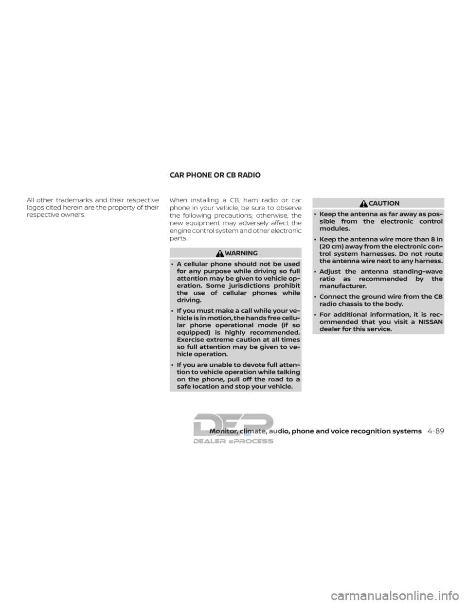 NISSAN TITAN 2019 Owner´s Manual All other trademarks and their respective
logos cited herein are the property of their
respective owners.When installing a CB, ham radio or car
phone in your vehicle, be sure to observe
the following NISSAN TITAN 2019 Owner´s Manual All other trademarks and their respective
logos cited herein are the property of their
respective owners.When installing a CB, ham radio or car
phone in your vehicle, be sure to observe
the following
