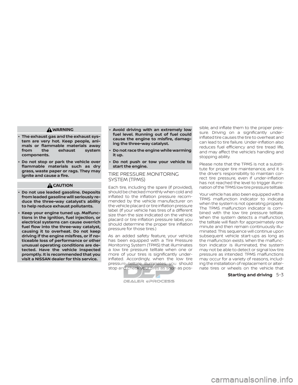 NISSAN TITAN 2019 Owner´s Manual WARNING
∙ The exhaust gas and the exhaust sys-tem are very hot. Keep people, ani-
mals or flammable materials away
from the exhaust system
components.
∙ Do not stop or park the vehicle over flamma NISSAN TITAN 2019 Owner´s Manual WARNING
∙ The exhaust gas and the exhaust sys-tem are very hot. Keep people, ani-
mals or flammable materials away
from the exhaust system
components.
∙ Do not stop or park the vehicle over flamma