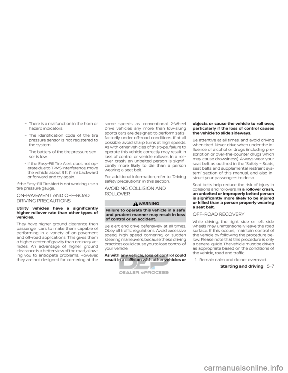 NISSAN TITAN 2019 Owner´s Manual – There is a malfunction in the horn orhazard indicators.
– The identification code of the tire pressure sensor is not registered to
the system.
– The battery of the tire pressure sen- sor is lo NISSAN TITAN 2019 Owner´s Manual – There is a malfunction in the horn orhazard indicators.
– The identification code of the tire pressure sensor is not registered to
the system.
– The battery of the tire pressure sen- sor is lo