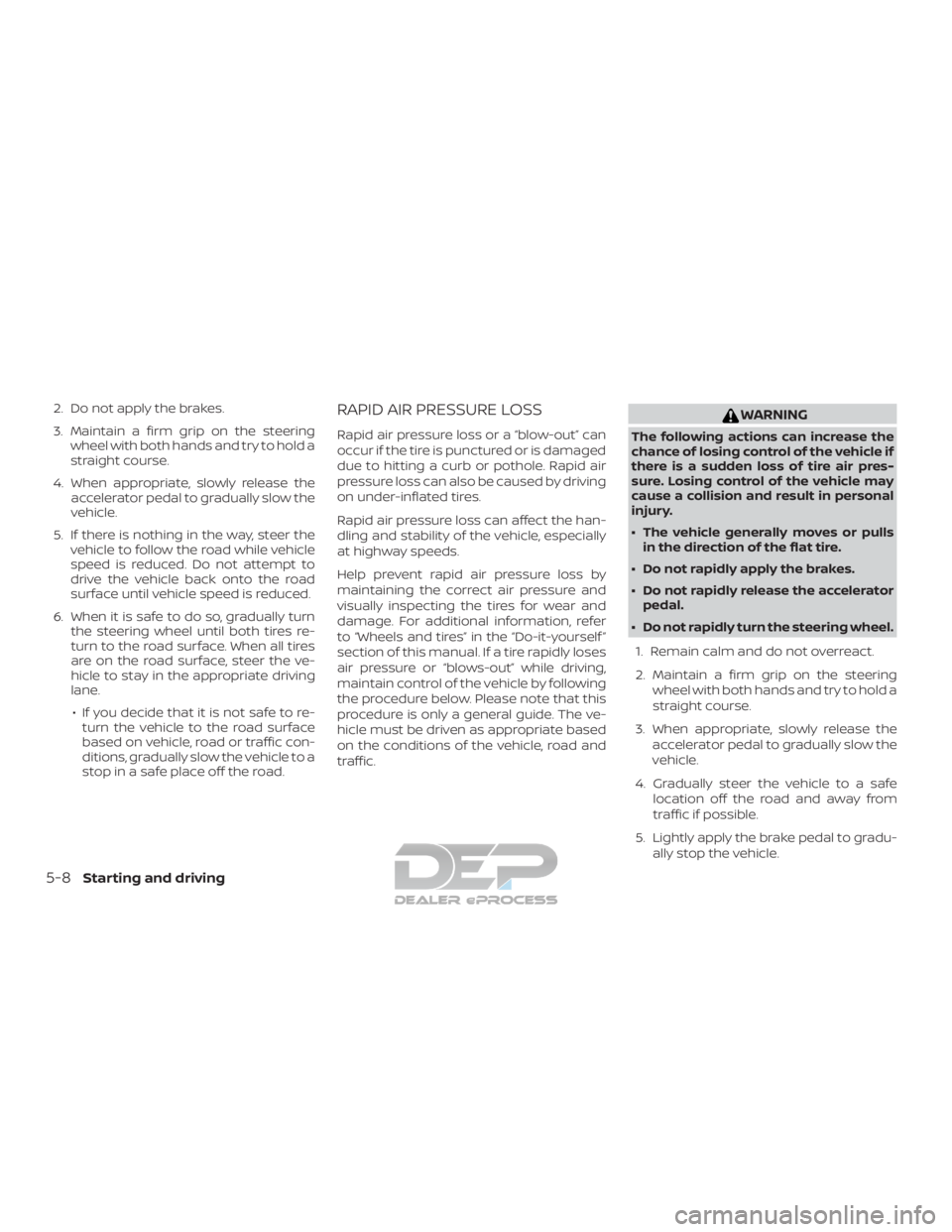 NISSAN TITAN 2019 Owner´s Manual 2. Do not apply the brakes.
3. Maintain a firm grip on the steeringwheel with both hands and try to hold a
straight course.
4. When appropriate, slowly release the accelerator pedal to gradually slow NISSAN TITAN 2019 Owner´s Manual 2. Do not apply the brakes.
3. Maintain a firm grip on the steeringwheel with both hands and try to hold a
straight course.
4. When appropriate, slowly release the accelerator pedal to gradually slow
