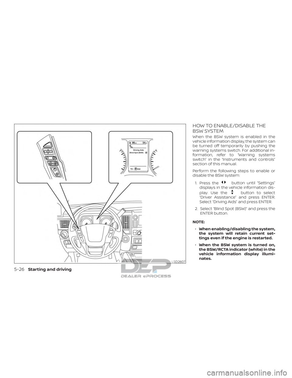 NISSAN TITAN 2019  Owner´s Manual HOW TO ENABLE/DISABLE THE
BSW SYSTEM
When the BSW system is enabled in the
vehicle information display, the system can
be turned off temporarily by pushing the
warning systems switch. For additional i