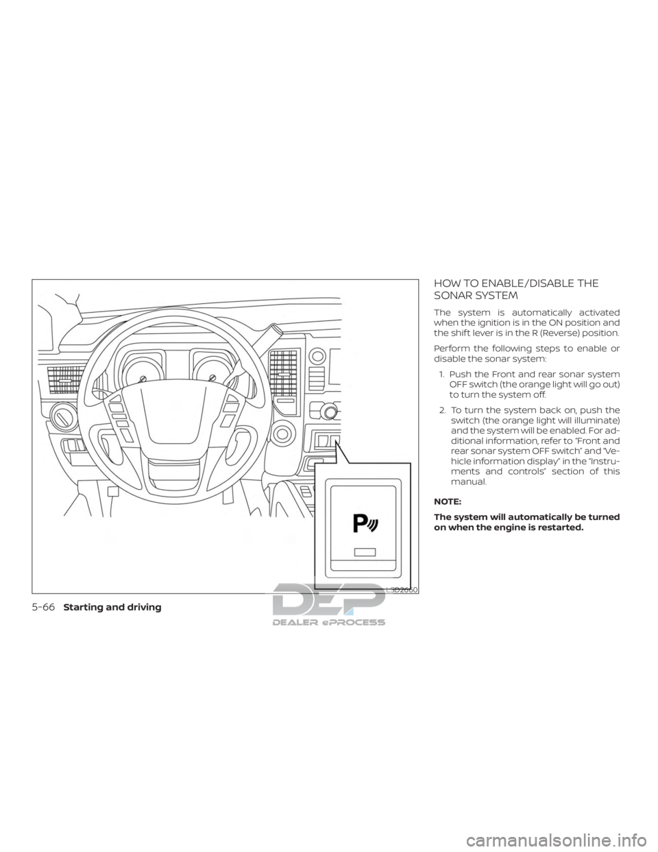 NISSAN TITAN 2019  Owner´s Manual HOW TO ENABLE/DISABLE THE
SONAR SYSTEM
The system is automatically activated
when the ignition is in the ON position and
the shif t lever is in the R (Reverse) position.
Perform the following steps to