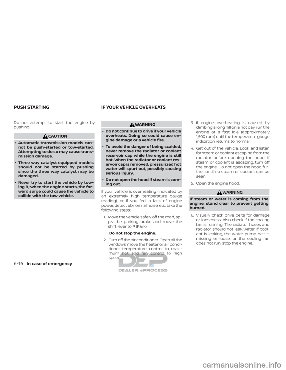 NISSAN TITAN 2019 Owner´s Manual Do not attempt to start the engine by
pushing.
CAUTION
∙ Automatic transmission models can-not be push-started or tow-started.
Attempting to do so may cause trans-
mission damage.
∙ Three way cata NISSAN TITAN 2019 Owner´s Manual Do not attempt to start the engine by
pushing.
CAUTION
∙ Automatic transmission models can-not be push-started or tow-started.
Attempting to do so may cause trans-
mission damage.
∙ Three way cata