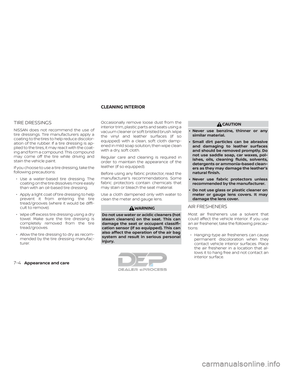 NISSAN TITAN 2019 Owner´s Manual TIRE DRESSINGS
NISSAN does not recommend the use of
tire dressings. Tire manufacturers apply a
coating to the tires to help reduce discolor-
ation of the rubber. If a tire dressing is ap-
plied to the NISSAN TITAN 2019 Owner´s Manual TIRE DRESSINGS
NISSAN does not recommend the use of
tire dressings. Tire manufacturers apply a
coating to the tires to help reduce discolor-
ation of the rubber. If a tire dressing is ap-
plied to the