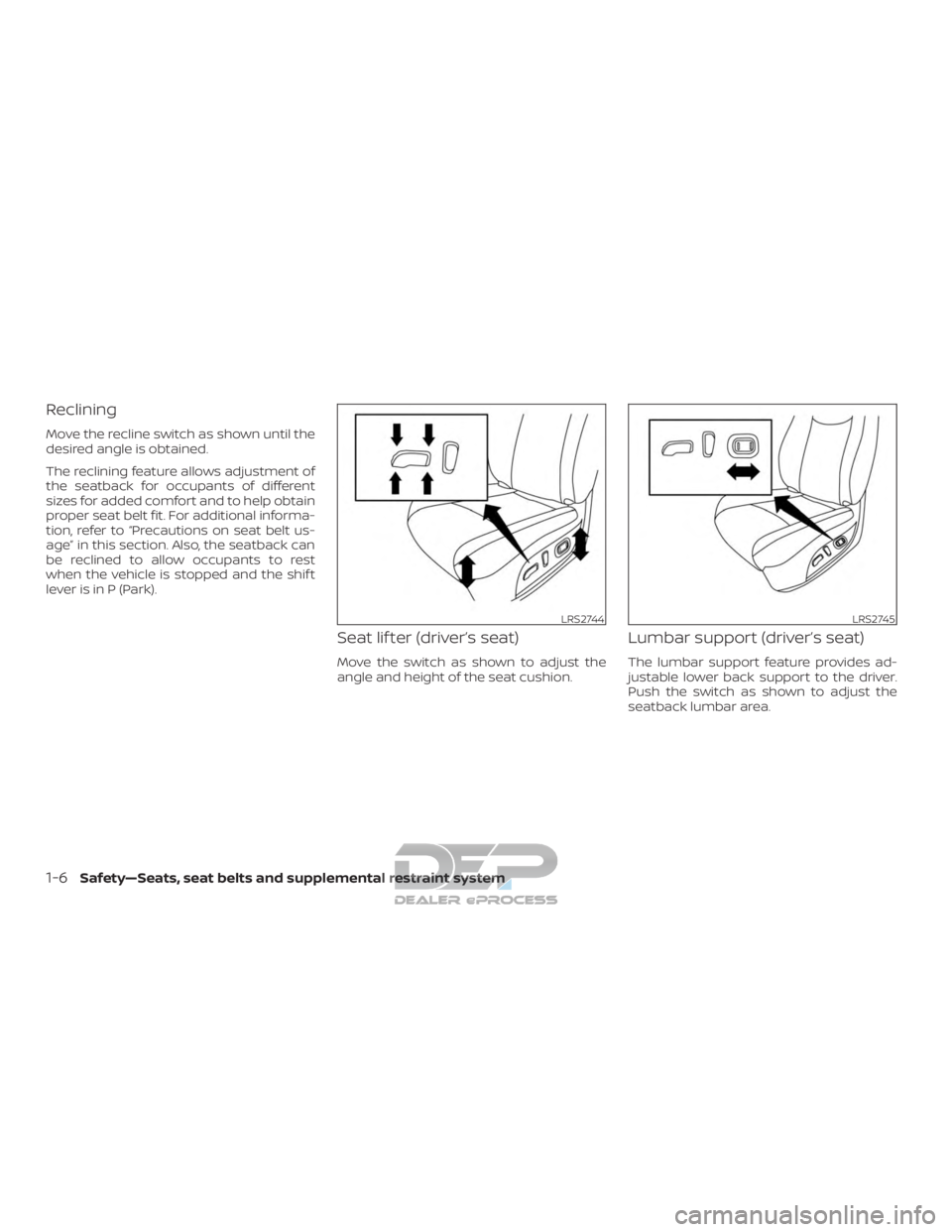 NISSAN TITAN 2019  Owner´s Manual Reclining
Move the recline switch as shown until the
desired angle is obtained.
The reclining feature allows adjustment of
the seatback for occupants of different
sizes for added comfort and to help o