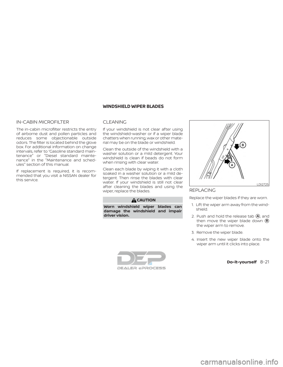 NISSAN TITAN 2019  Owner´s Manual IN-CABIN MICROFILTER
The in-cabin microfilter restricts the entry
of airborne dust and pollen particles and
reduces some objectionable outside
odors. The filter is located behind the glove
box. For ad