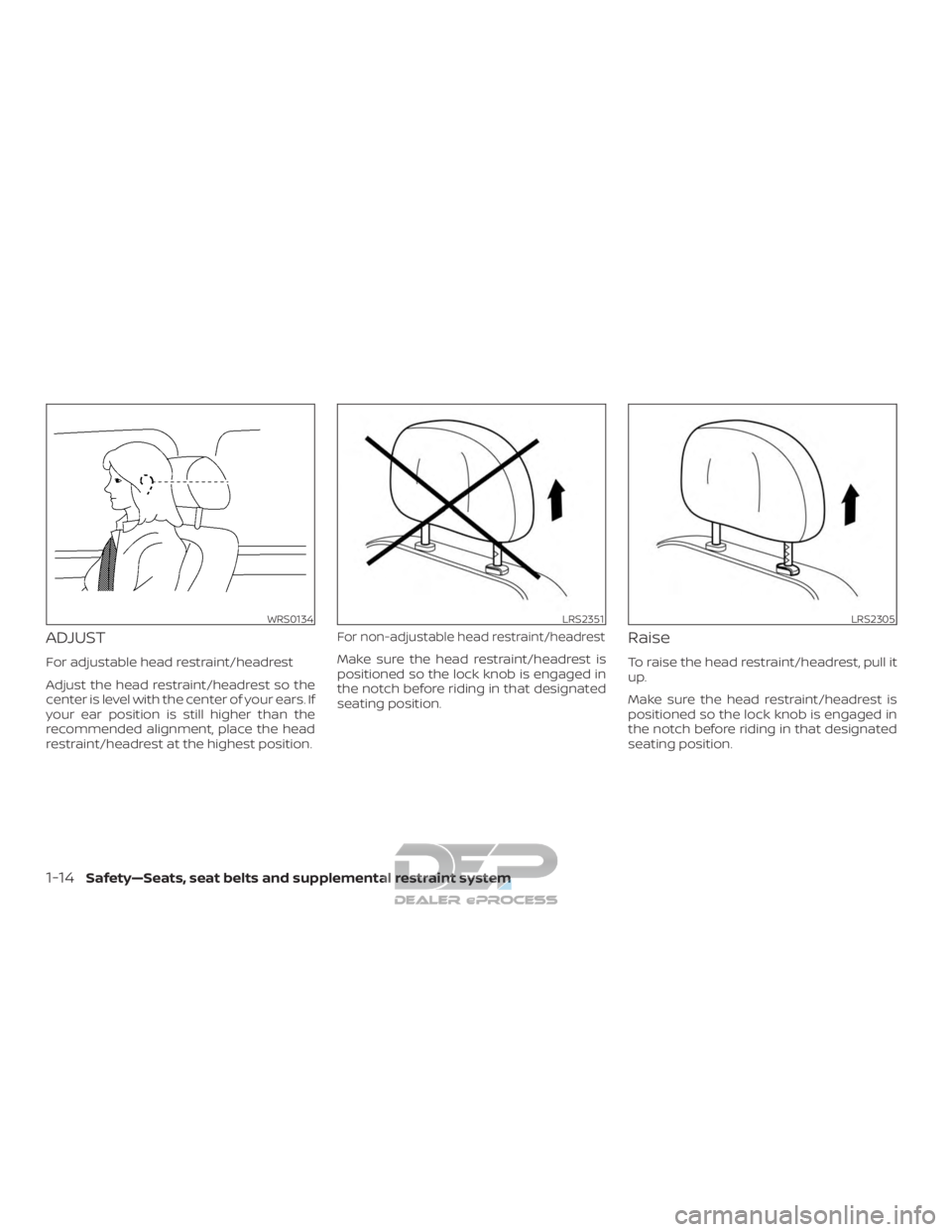 NISSAN TITAN 2019  Owner´s Manual ADJUST
For adjustable head restraint/headrest
Adjust the head restraint/headrest so the
center is level with the center of your ears. If
your ear position is still higher than the
recommended alignmen