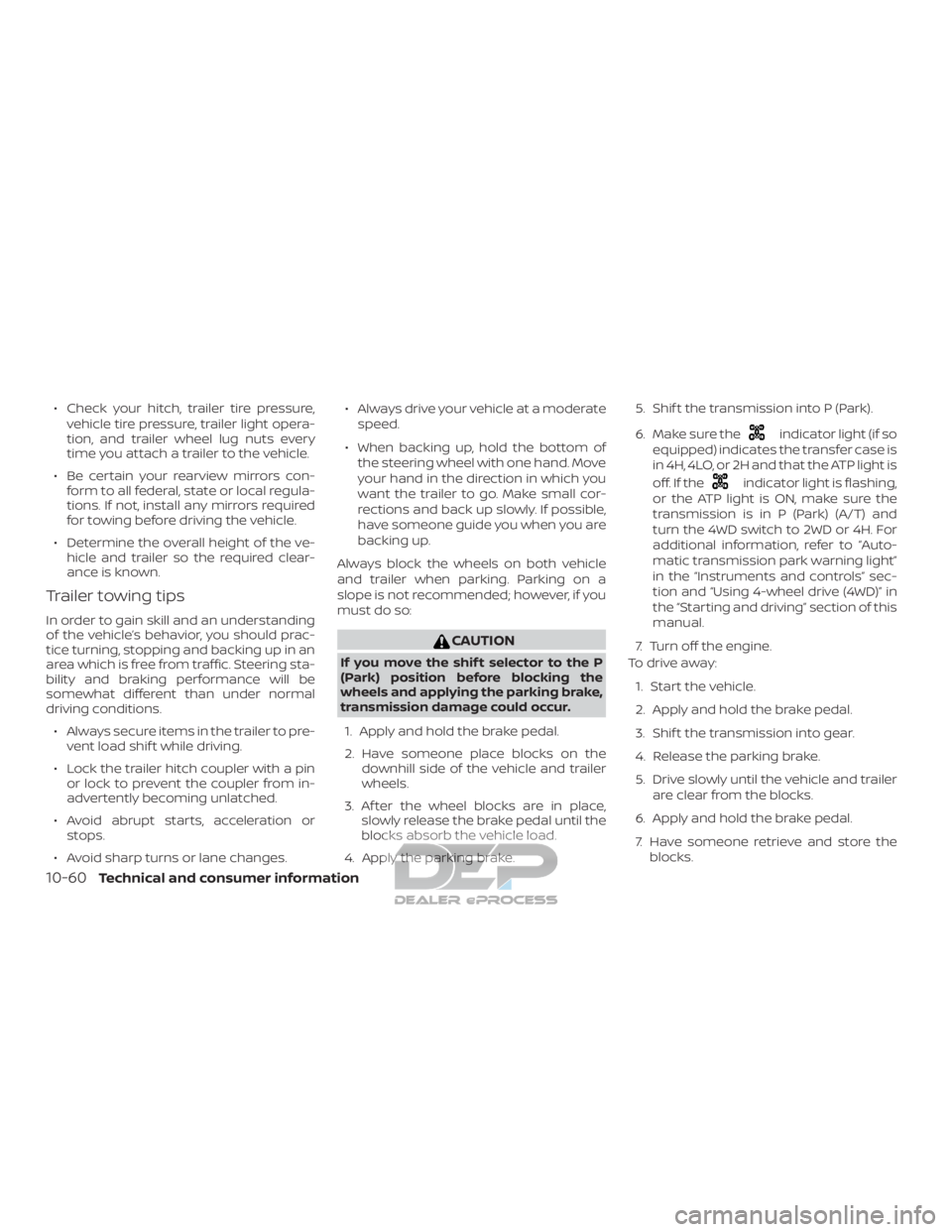 NISSAN TITAN 2019 Owner´s Manual ∙ Check your hitch, trailer tire pressure,vehicle tire pressure, trailer light opera-
tion, and trailer wheel lug nuts every
time you attach a trailer to the vehicle.
∙ Be certain your rearview mi NISSAN TITAN 2019 Owner´s Manual ∙ Check your hitch, trailer tire pressure,vehicle tire pressure, trailer light opera-
tion, and trailer wheel lug nuts every
time you attach a trailer to the vehicle.
∙ Be certain your rearview mi