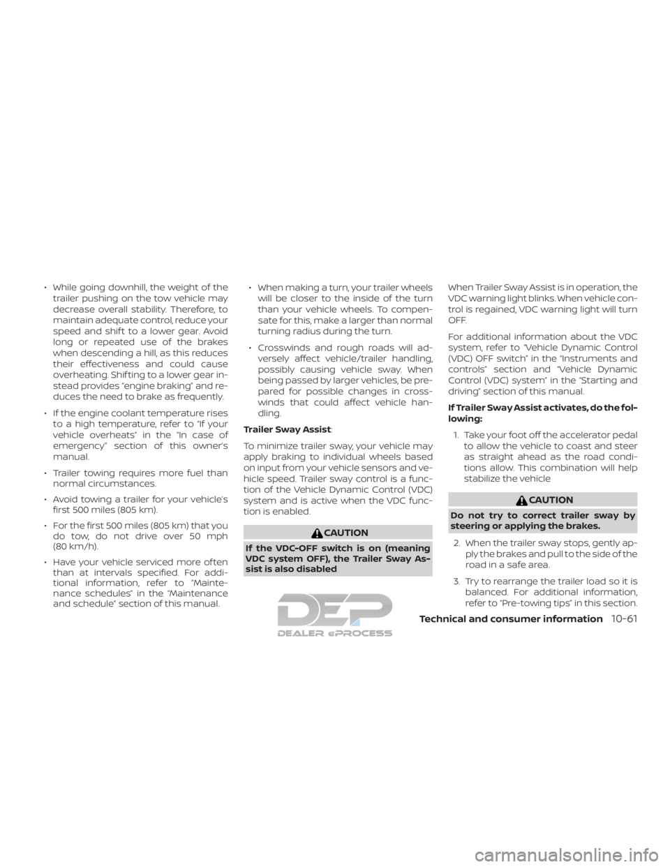 NISSAN TITAN 2019 Owner´s Manual ∙ While going downhill, the weight of thetrailer pushing on the tow vehicle may
decrease overall stability. Therefore, to
maintain adequate control, reduce your
speed and shif t to a lower gear. Avo NISSAN TITAN 2019 Owner´s Manual ∙ While going downhill, the weight of thetrailer pushing on the tow vehicle may
decrease overall stability. Therefore, to
maintain adequate control, reduce your
speed and shif t to a lower gear. Avo