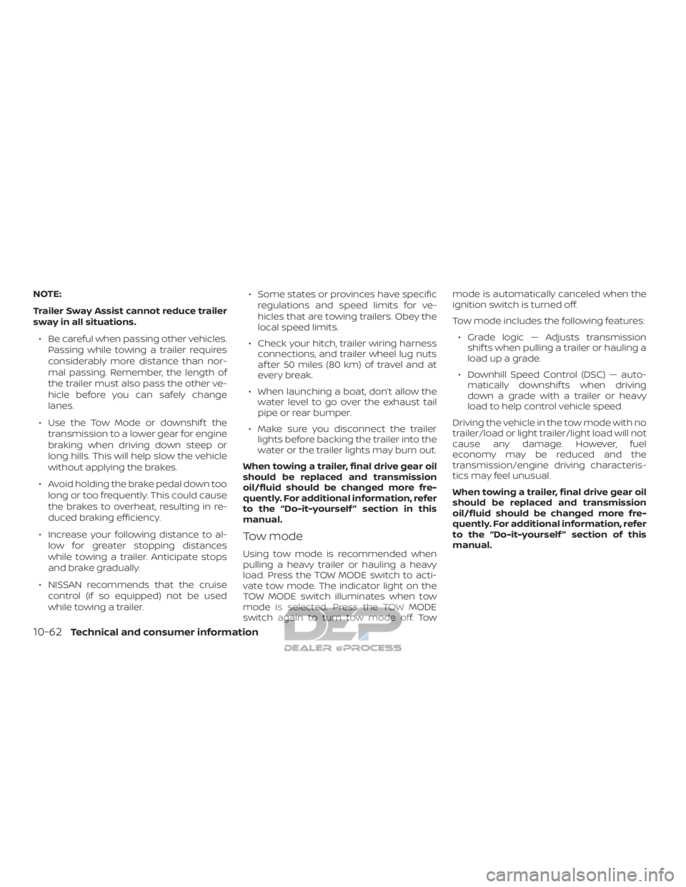 NISSAN TITAN 2019 Owner´s Manual NOTE:
Trailer Sway Assist cannot reduce trailer
sway in all situations.∙ Be careful when passing other vehicles. Passing while towing a trailer requires
considerably more distance than nor-
mal pass NISSAN TITAN 2019 Owner´s Manual NOTE:
Trailer Sway Assist cannot reduce trailer
sway in all situations.∙ Be careful when passing other vehicles. Passing while towing a trailer requires
considerably more distance than nor-
mal pass