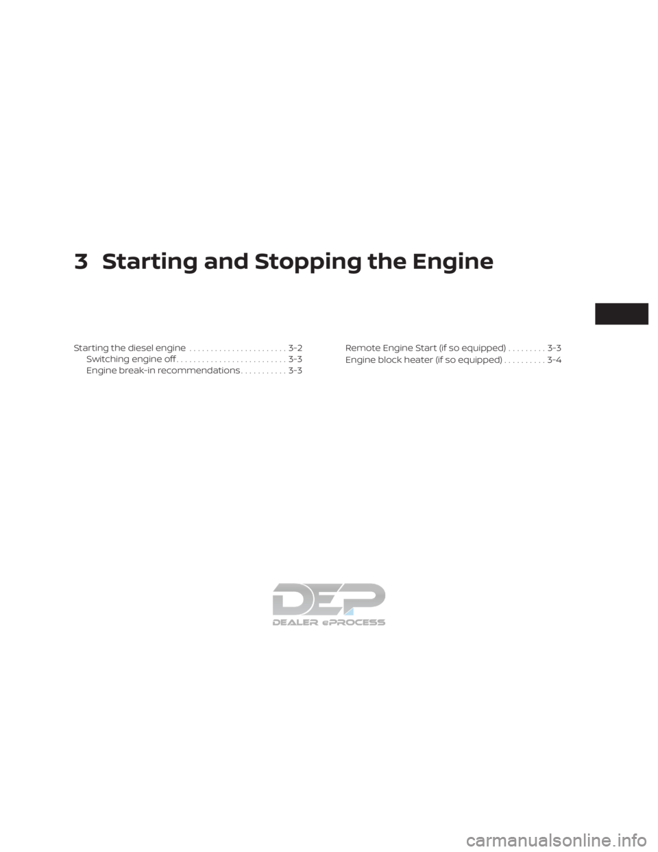 NISSAN TITAN 2019  Owner´s Manual 3 Starting and Stopping the Engine
Starting the diesel engine.......................3-2
Switching engine off ..........................3-3
Engine break-in recommendations ...........3-3Remote Engine S