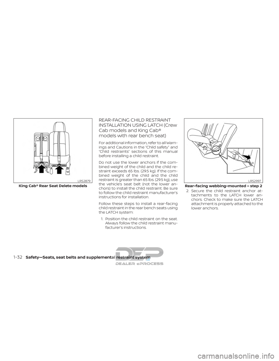 NISSAN TITAN 2019  Owner´s Manual REAR-FACING CHILD RESTRAINT
INSTALLATION USING LATCH (Crew
Cab models and King Cab®
models with rear bench seat)
For additional information, refer to all Warn-
ings and Cautions in the “Child safet