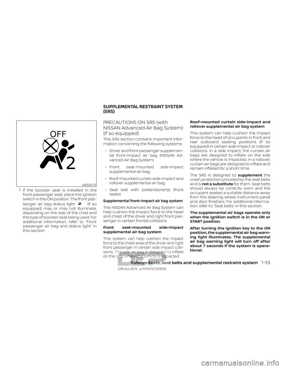 NISSAN TITAN 2019 Owner´s Manual 7. If the booster seat is installed in thefront passenger seat, place the ignition
switch in the ON position. The front pas-
senger air bag status light
(if so
equipped) may or may not illuminate,
dep NISSAN TITAN 2019 Owner´s Manual 7. If the booster seat is installed in thefront passenger seat, place the ignition
switch in the ON position. The front pas-
senger air bag status light
(if so
equipped) may or may not illuminate,
dep