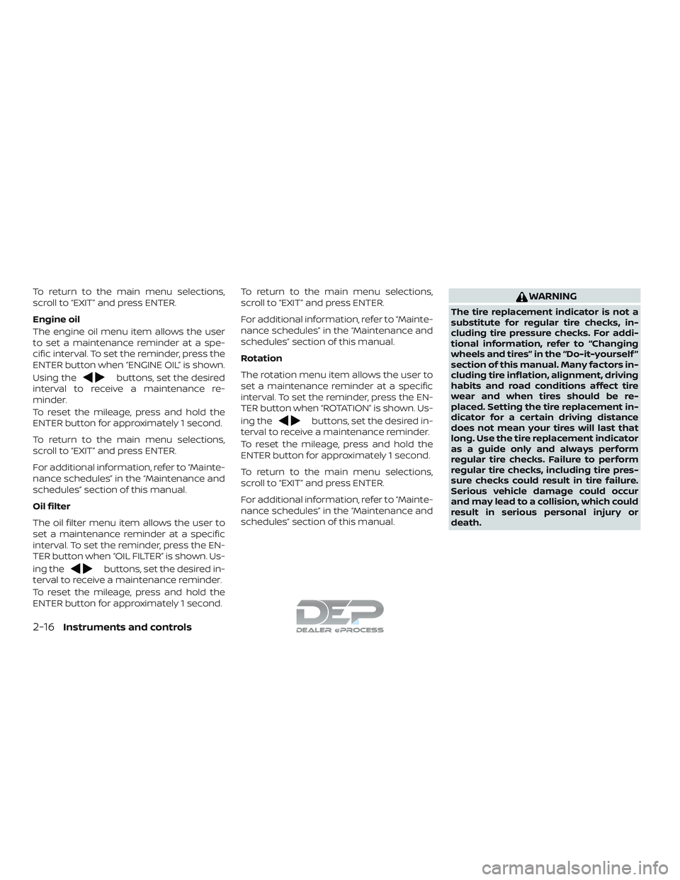 NISSAN TITAN 2018 Owner´s Manual To return to the main menu selections,
scroll to “EXIT” and press ENTER.
Engine oil
The engine oil menu item allows the user
to set a maintenance reminder at a spe-
cific interval. To set the remi NISSAN TITAN 2018 Owner´s Manual To return to the main menu selections,
scroll to “EXIT” and press ENTER.
Engine oil
The engine oil menu item allows the user
to set a maintenance reminder at a spe-
cific interval. To set the remi