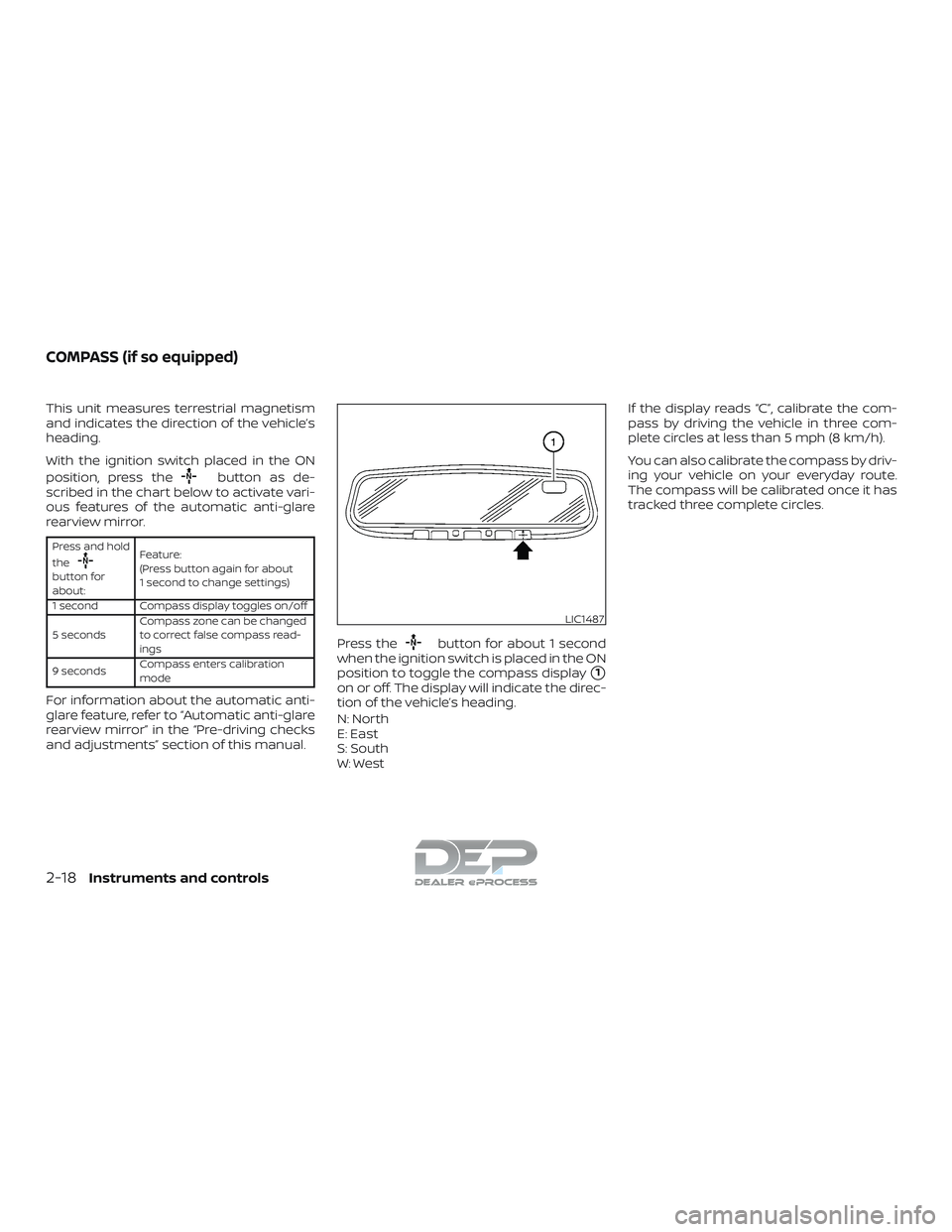 NISSAN TITAN 2018 Owner´s Manual This unit measures terrestrial magnetism
and indicates the direction of the vehicle’s
heading.
With the ignition switch placed in the ON
position, press the
button as de-
scribed in the chart below NISSAN TITAN 2018 Owner´s Manual This unit measures terrestrial magnetism
and indicates the direction of the vehicle’s
heading.
With the ignition switch placed in the ON
position, press the
button as de-
scribed in the chart below