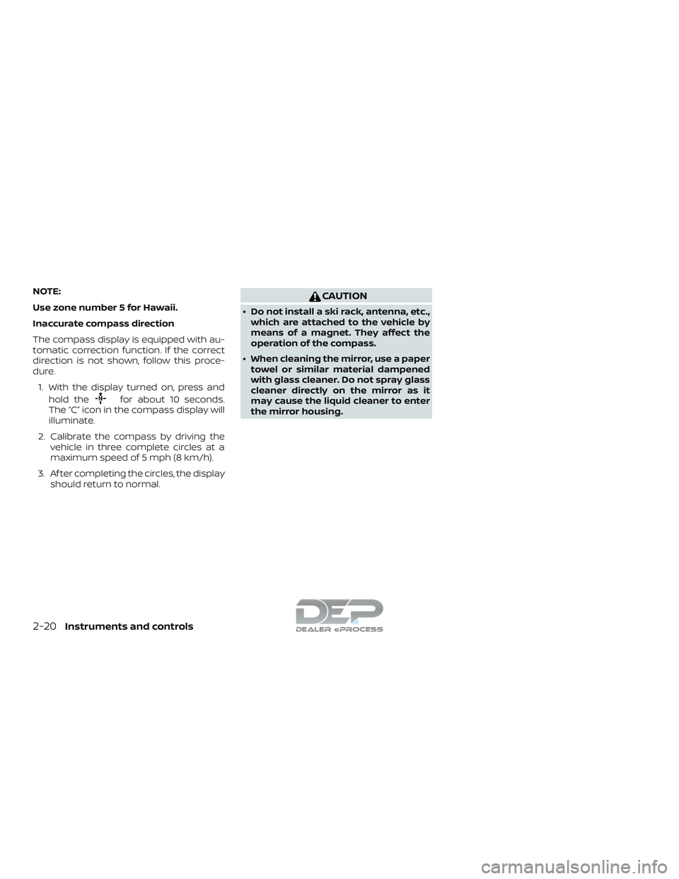 NISSAN TITAN 2018 Owner´s Manual NOTE:
Use zone number 5 for Hawaii.
Inaccurate compass direction
The compass display is equipped with au-
tomatic correction function. If the correct
direction is not shown, follow this proce-
dure.1. NISSAN TITAN 2018 Owner´s Manual NOTE:
Use zone number 5 for Hawaii.
Inaccurate compass direction
The compass display is equipped with au-
tomatic correction function. If the correct
direction is not shown, follow this proce-
dure.1.