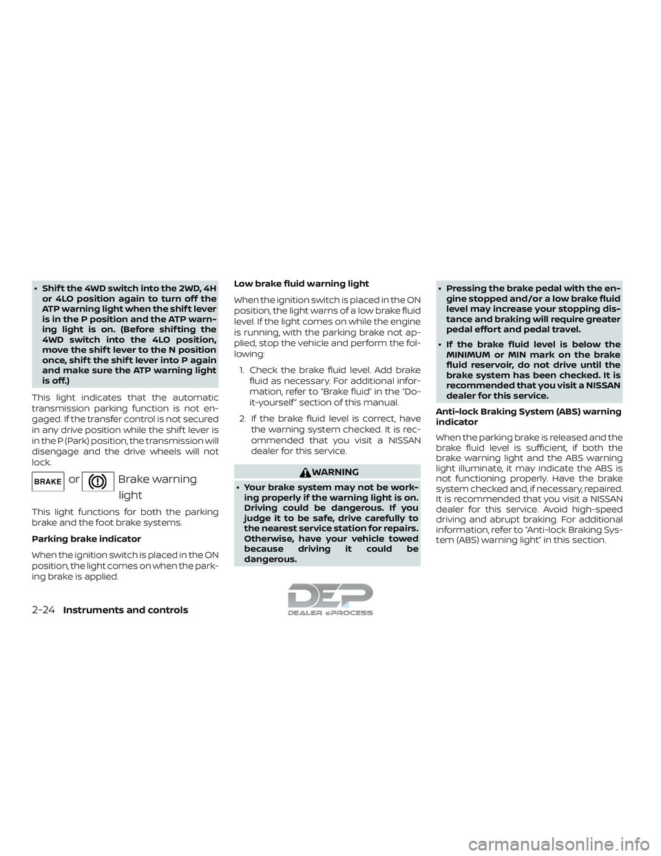 NISSAN TITAN 2018 Owner´s Manual ∙ Shif t the 4WD switch into the 2WD, 4Hor 4LO position again to turn off the
ATP warning light when the shif t lever
is in the P position and the ATP warn-
ing light is on. (Before shif ting the
4W NISSAN TITAN 2018 Owner´s Manual ∙ Shif t the 4WD switch into the 2WD, 4Hor 4LO position again to turn off the
ATP warning light when the shif t lever
is in the P position and the ATP warn-
ing light is on. (Before shif ting the
4W