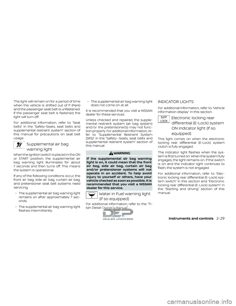 NISSAN TITAN 2018 Owner´s Manual The light will remain on for a period of time
when the vehicle is shif ted out of P (Park)
and the passenger seat belt is unfastened.
If the passenger seat belt is fastened, the
light will turn off.
F NISSAN TITAN 2018 Owner´s Manual The light will remain on for a period of time
when the vehicle is shif ted out of P (Park)
and the passenger seat belt is unfastened.
If the passenger seat belt is fastened, the
light will turn off.
F