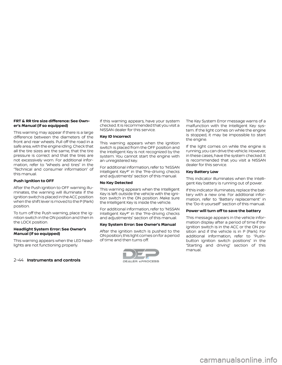 NISSAN TITAN 2018 Owner´s Manual FRT & RR tire size difference: See Own-
er’s Manual (if so equipped)
This warning may appear if there is a large
difference between the diameters of the
front and rear wheels. Pull off the road in a NISSAN TITAN 2018 Owner´s Manual FRT & RR tire size difference: See Own-
er’s Manual (if so equipped)
This warning may appear if there is a large
difference between the diameters of the
front and rear wheels. Pull off the road in a