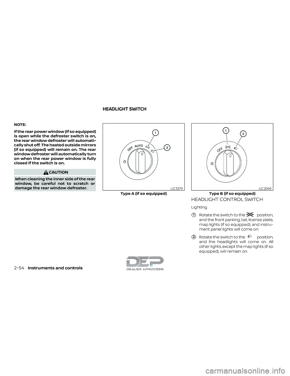 NISSAN TITAN 2018  Owner´s Manual NOTE:
If the rear power window (if so equipped)
is open while the defroster switch is on,
the rear window defroster will automati-
cally shut off. The heated outside mirrors
(if so equipped) will rema