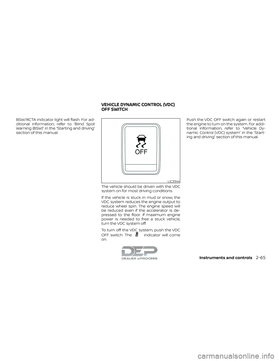NISSAN TITAN 2018  Owner´s Manual BSW/RCTA indicator light will flash. For ad-
ditional information, refer to “Blind Spot
Warning (BSW)” in the “Starting and driving”
section of this manual.The vehicle should be driven with th