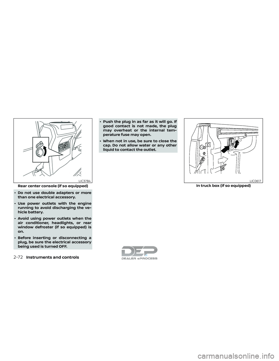 NISSAN TITAN 2018 Owner´s Manual ∙ Do not use double adapters or morethan one electrical accessory.
∙ Use power outlets with the engine running to avoid discharging the ve-
hicle battery.
∙ Avoid using power outlets when the ai NISSAN TITAN 2018 Owner´s Manual ∙ Do not use double adapters or morethan one electrical accessory.
∙ Use power outlets with the engine running to avoid discharging the ve-
hicle battery.
∙ Avoid using power outlets when the ai
