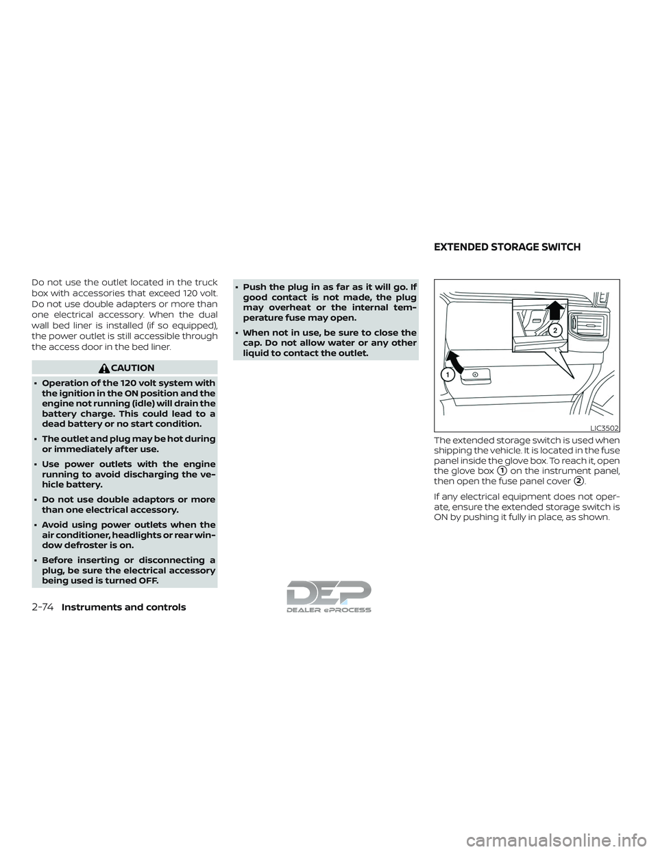 NISSAN TITAN 2018 Owner´s Manual Do not use the outlet located in the truck
box with accessories that exceed 120 volt.
Do not use double adapters or more than
one electrical accessory. When the dual
wall bed liner is installed (if so NISSAN TITAN 2018 Owner´s Manual Do not use the outlet located in the truck
box with accessories that exceed 120 volt.
Do not use double adapters or more than
one electrical accessory. When the dual
wall bed liner is installed (if so