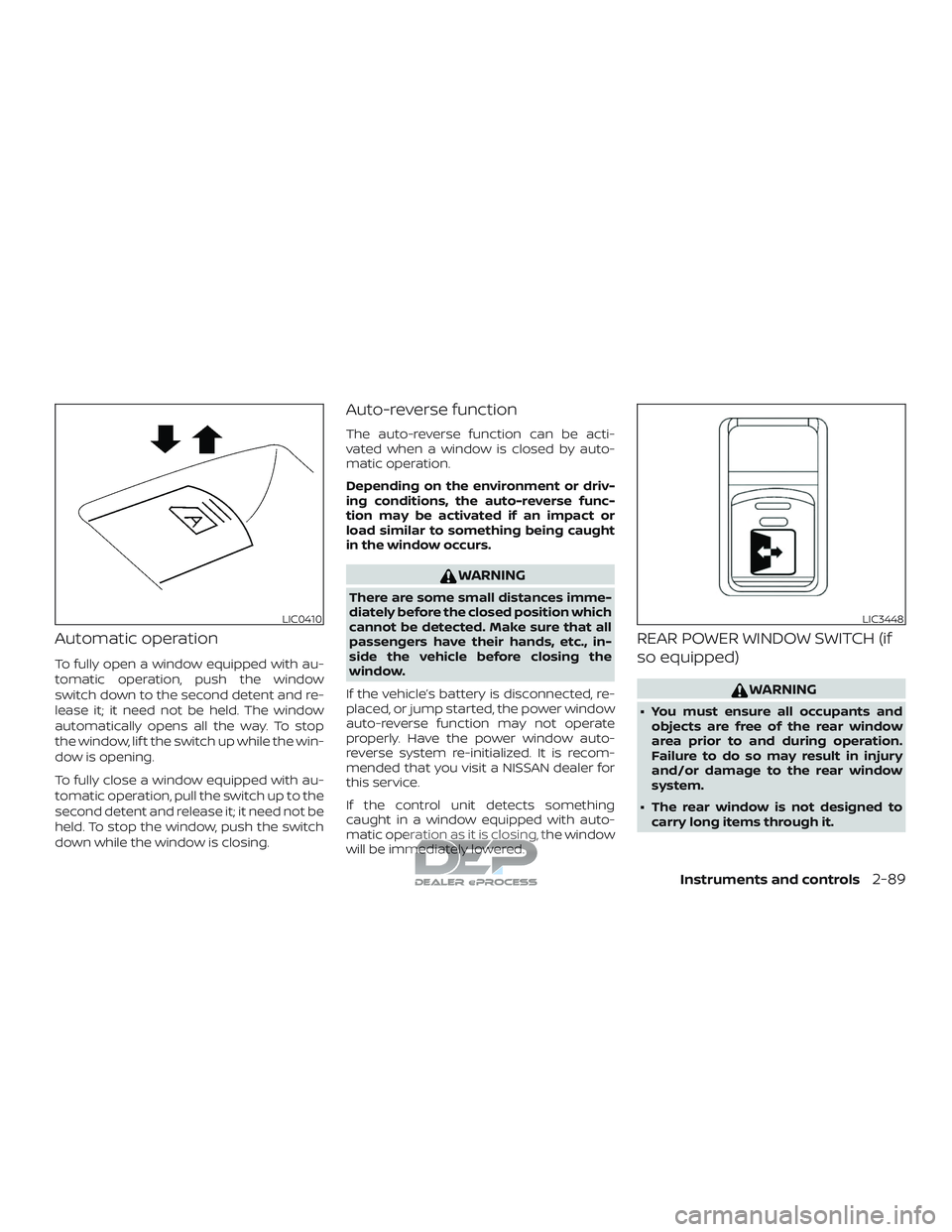 NISSAN TITAN 2018 Owner´s Manual Automatic operation
To fully open a window equipped with au-
tomatic operation, push the window
switch down to the second detent and re-
lease it; it need not be held. The window
automatically opens a NISSAN TITAN 2018 Owner´s Manual Automatic operation
To fully open a window equipped with au-
tomatic operation, push the window
switch down to the second detent and re-
lease it; it need not be held. The window
automatically opens a