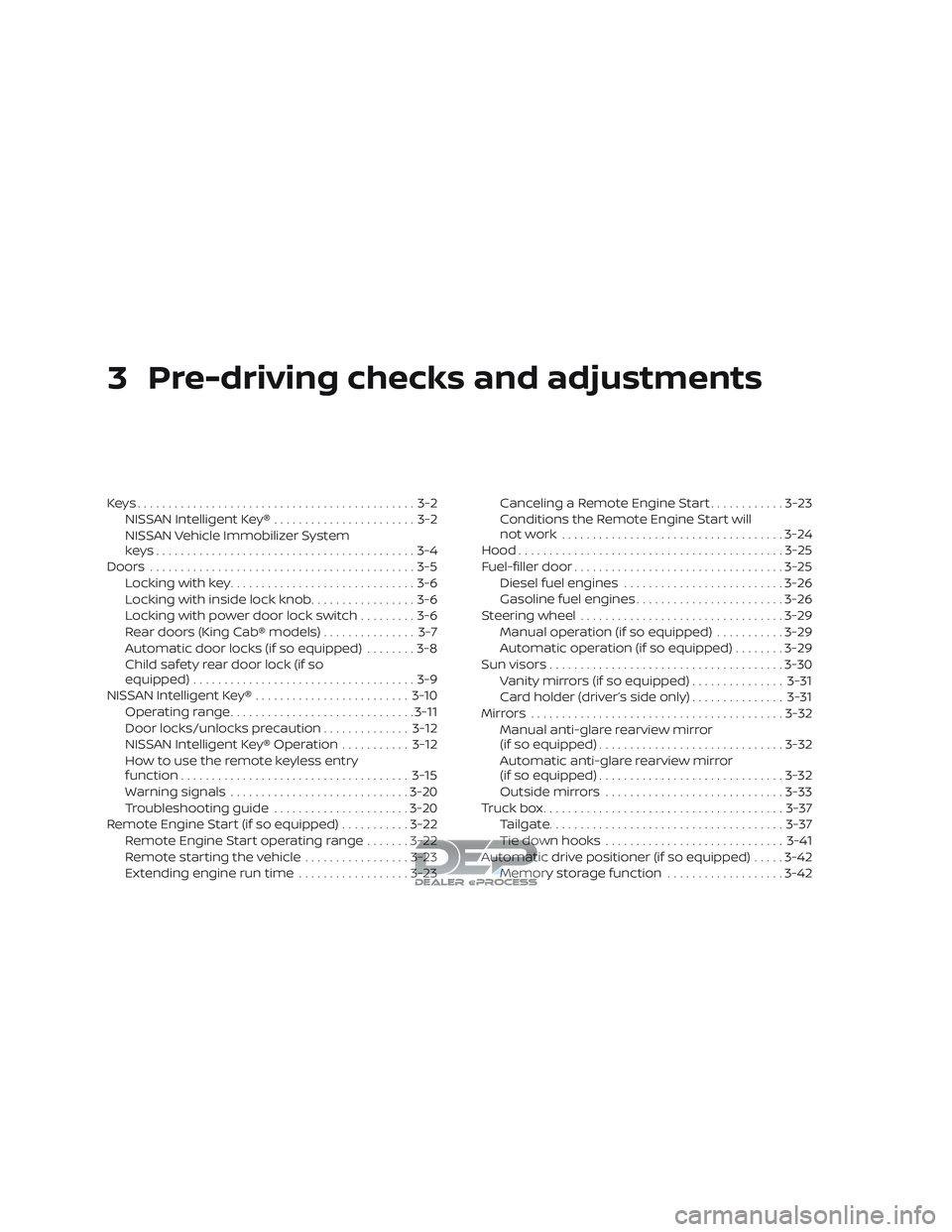 NISSAN TITAN 2018  Owner´s Manual 3 Pre-driving checks and adjustments
Keys.............................................3-2NISSAN Intelligent Key® .......................3-2
NISSAN Vehicle Immobilizer System
keys.....................