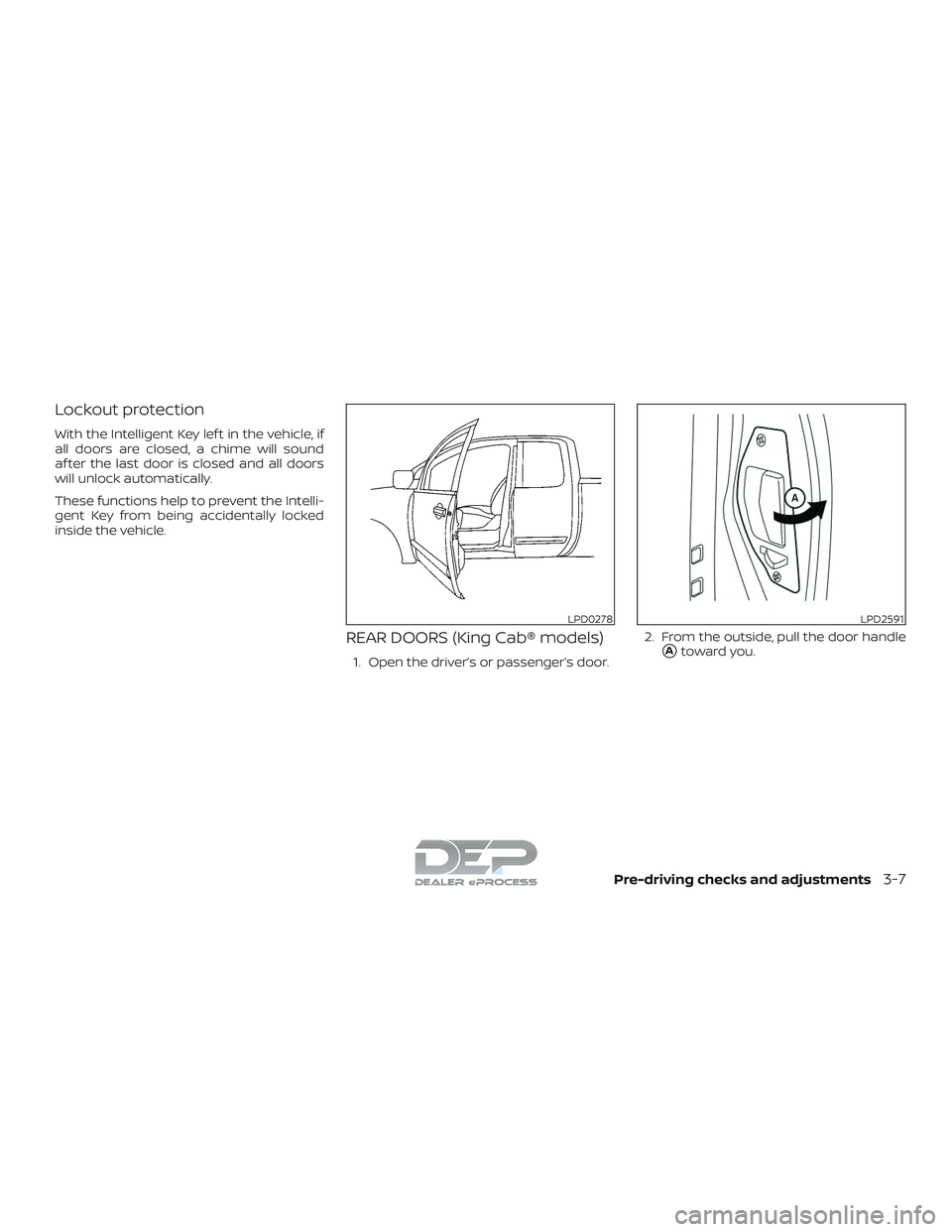 NISSAN TITAN 2018  Owner´s Manual Lockout protection
With the Intelligent Key lef t in the vehicle, if
all doors are closed, a chime will sound
af ter the last door is closed and all doors
will unlock automatically.
These functions he