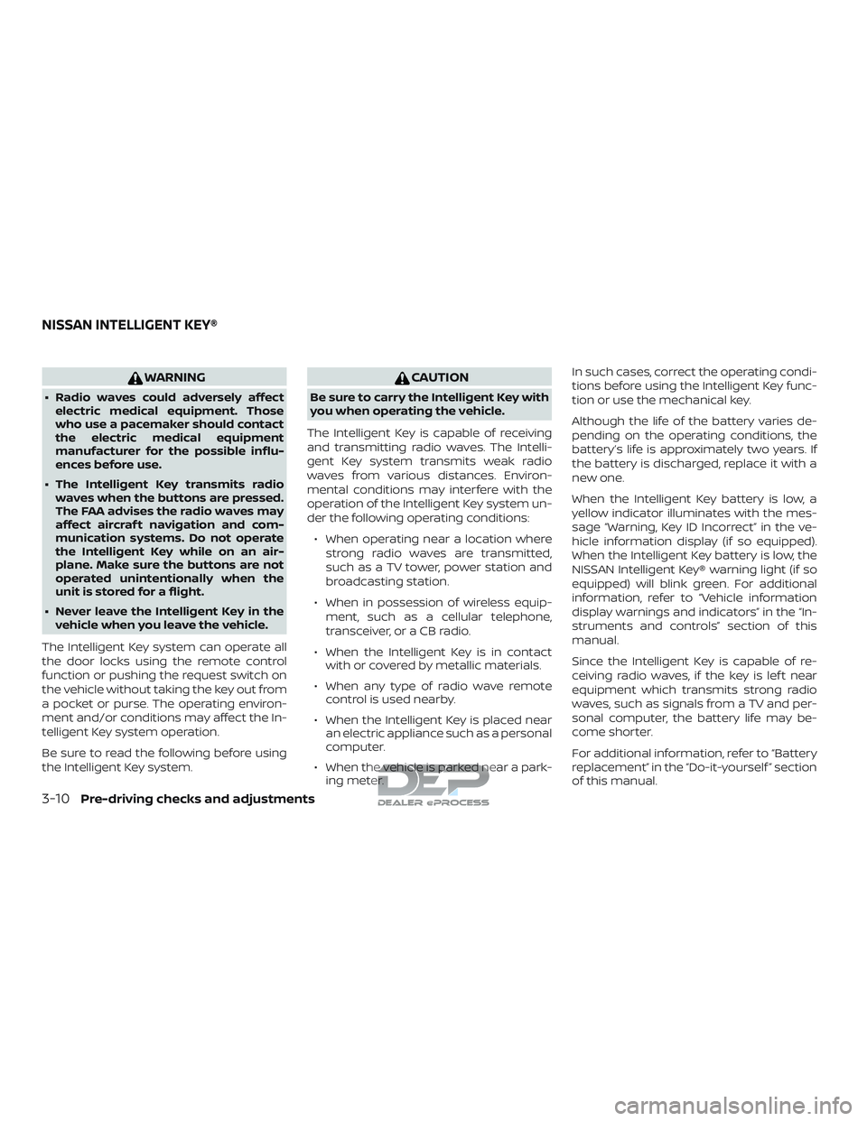 NISSAN TITAN 2018  Owner´s Manual WARNING
∙ Radio waves could adversely affectelectric medical equipment. Those
who use a pacemaker should contact
the electric medical equipment
manufacturer for the possible influ-
ences before use.