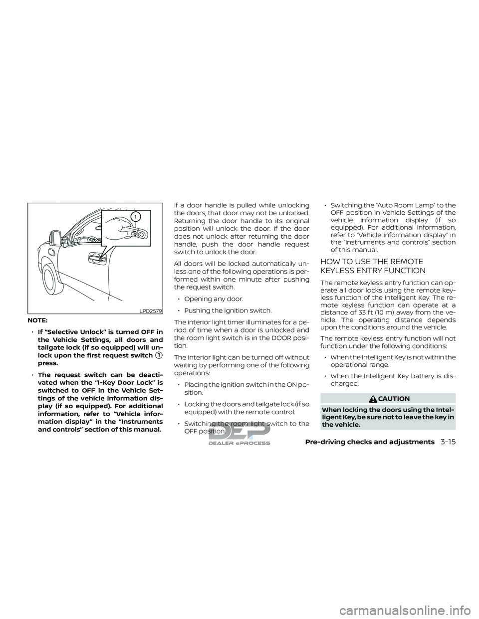 NISSAN TITAN 2018  Owner´s Manual NOTE:∙ If “Selective Unlock” is turned OFF in
the Vehicle Settings, all doors and
tailgate lock (if so equipped) will un-
lock upon the first request switch
1
press.
∙ The request switch can 