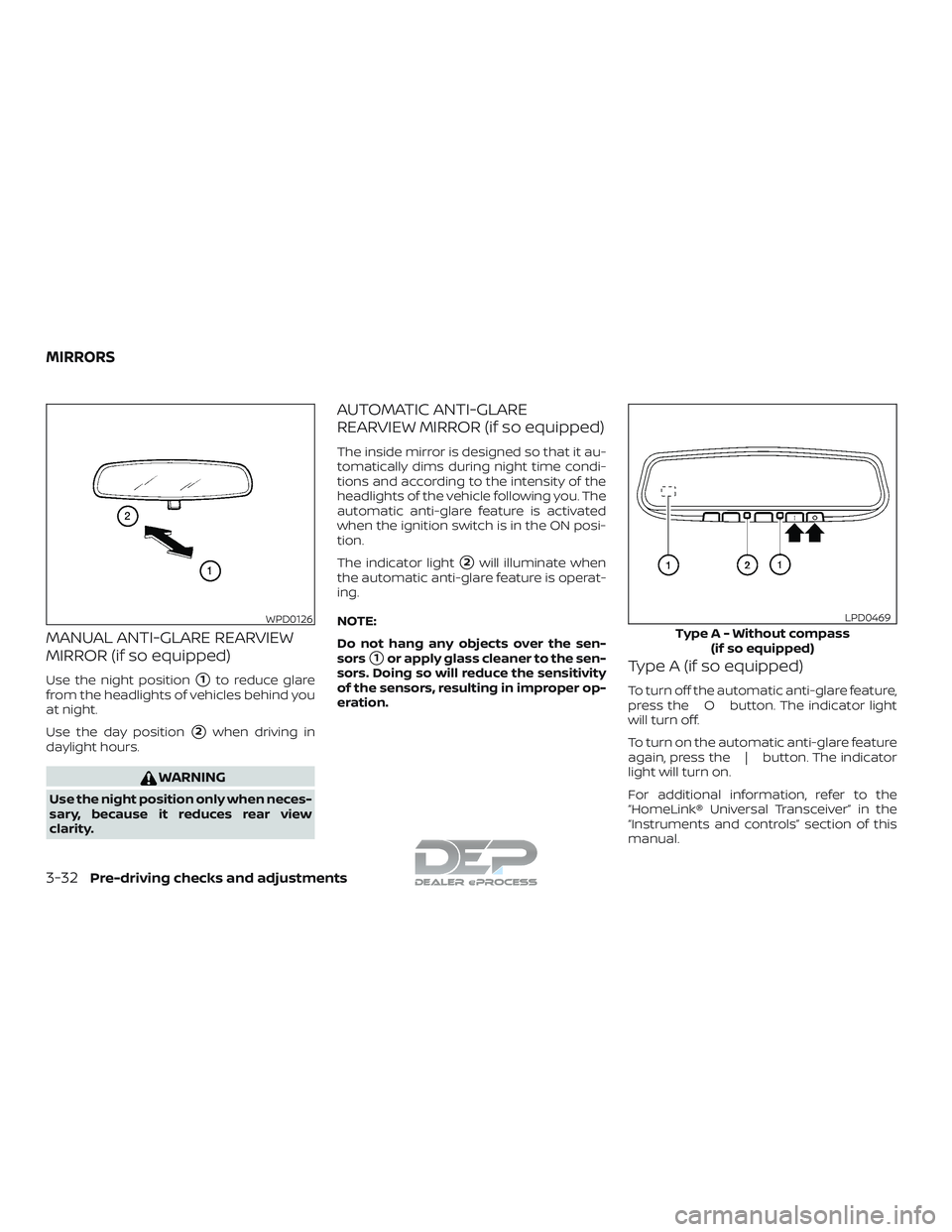 NISSAN TITAN 2018  Owner´s Manual MANUAL ANTI-GLARE REARVIEW
MIRROR (if so equipped)
Use the night position1to reduce glare
from the headlights of vehicles behind you
at night.
Use the day position
2when driving in
daylight hours.
W