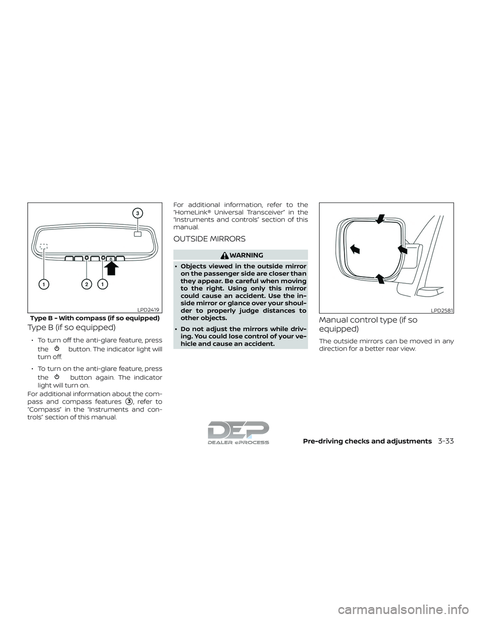 NISSAN TITAN 2018  Owner´s Manual Type B (if so equipped)
∙ To turn off the anti-glare feature, pressthe
button. The indicator light will
turn off.
∙ To turn on the anti-glare feature, press the
button again. The indicator
light w