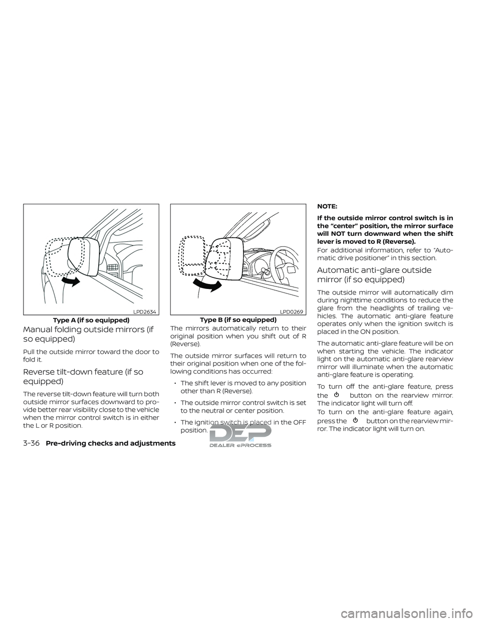 NISSAN TITAN 2018  Owner´s Manual Manual folding outside mirrors (if
so equipped)
Pull the outside mirror toward the door to
fold it.
Reverse tilt-down feature (if so
equipped)
The reverse tilt-down feature will turn both
outside mirr