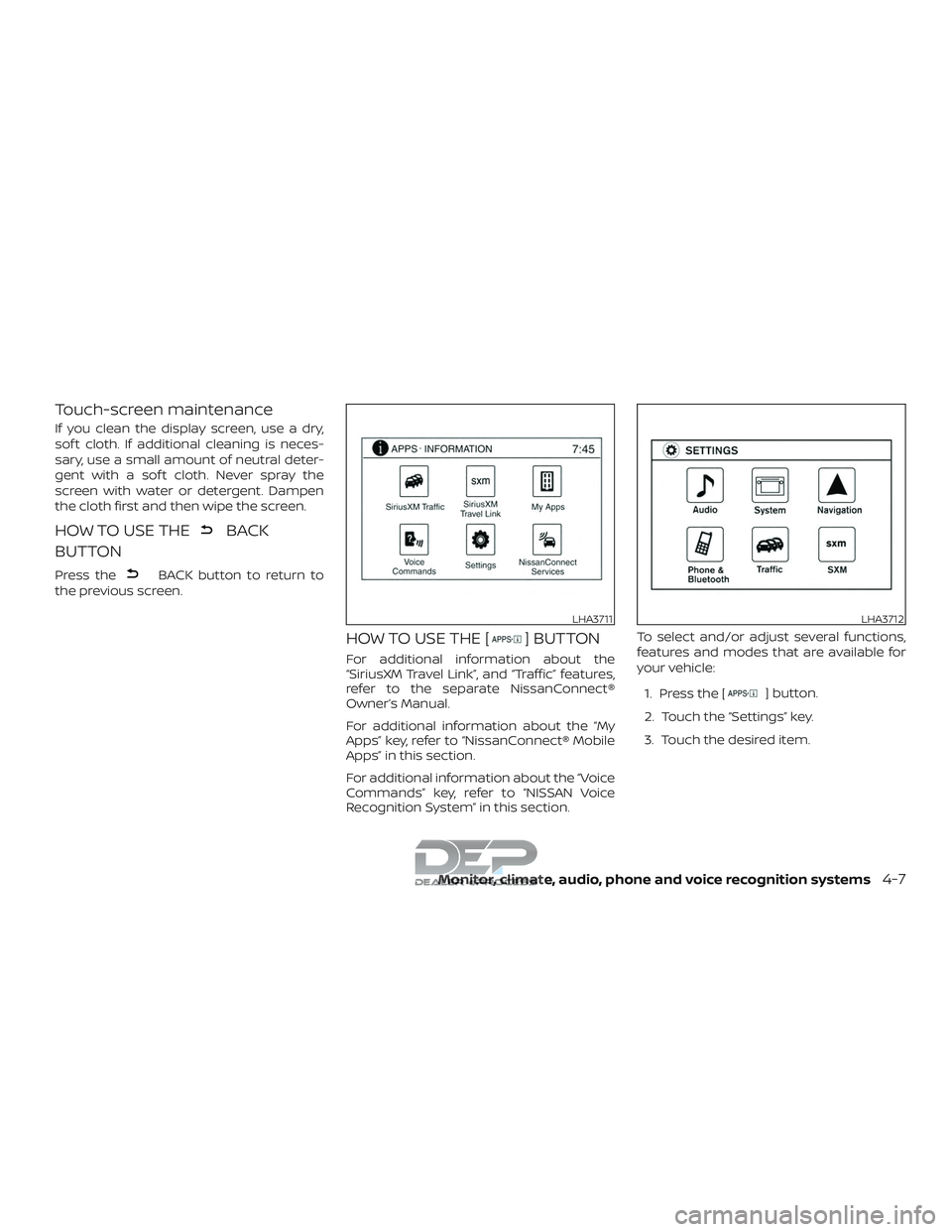 NISSAN TITAN 2018 Owner´s Manual Touch-screen maintenance
If you clean the display screen, use a dry,
sof t cloth. If additional cleaning is neces-
sary, use a small amount of neutral deter-
gent with a sof t cloth. Never spray the
s NISSAN TITAN 2018 Owner´s Manual Touch-screen maintenance
If you clean the display screen, use a dry,
sof t cloth. If additional cleaning is neces-
sary, use a small amount of neutral deter-
gent with a sof t cloth. Never spray the
s