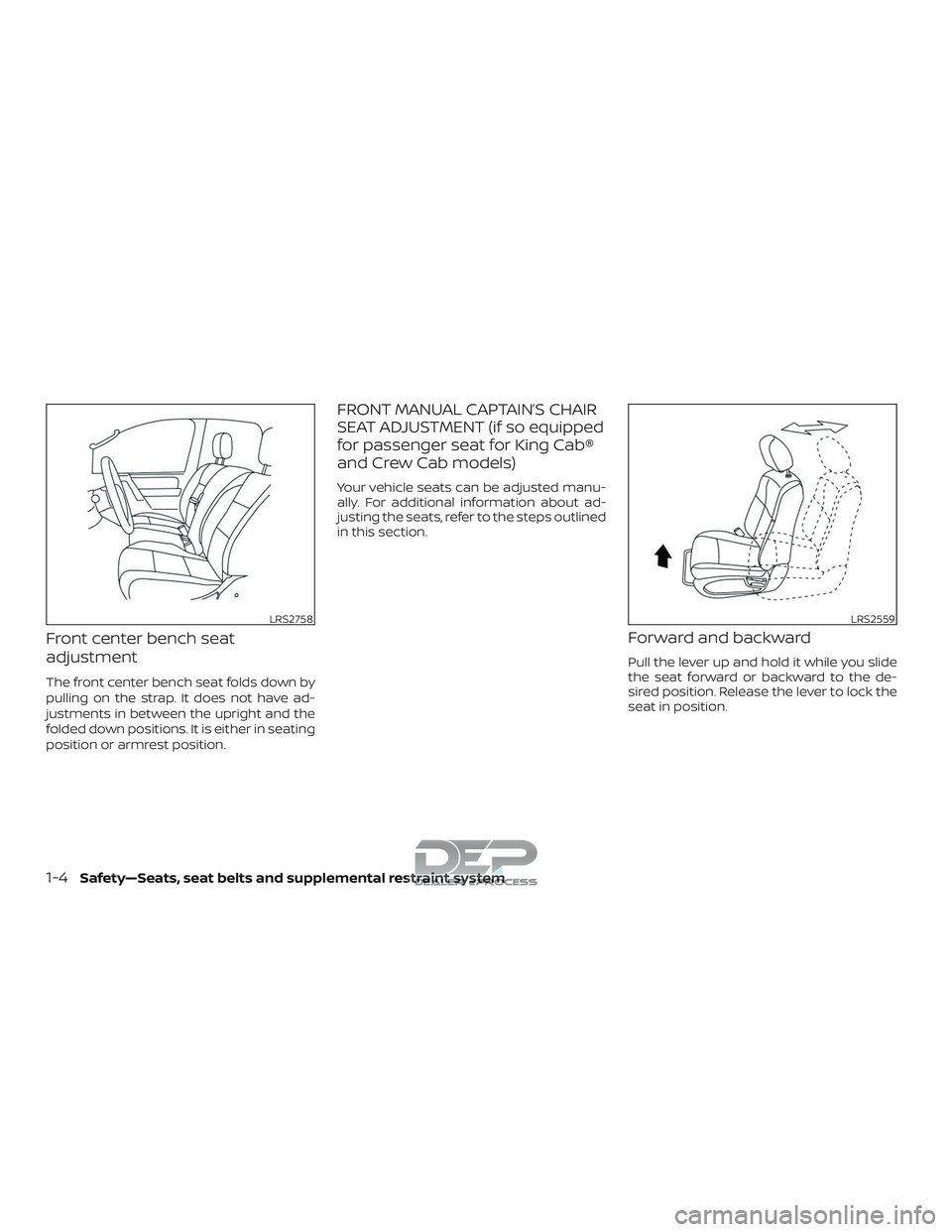 NISSAN TITAN 2018 Owner´s Manual Front center bench seat
adjustment
The front center bench seat folds down by
pulling on the strap. It does not have ad-
justments in between the upright and the
folded down positions. It is either in NISSAN TITAN 2018 Owner´s Manual Front center bench seat
adjustment
The front center bench seat folds down by
pulling on the strap. It does not have ad-
justments in between the upright and the
folded down positions. It is either in