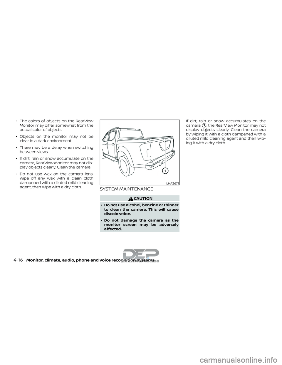 NISSAN TITAN 2018  Owner´s Manual ∙ The colors of objects on the RearViewMonitor may differ somewhat from the
actual color of objects.
∙ Objects on the monitor may not be clear in a dark environment.
∙ There may be a delay when 