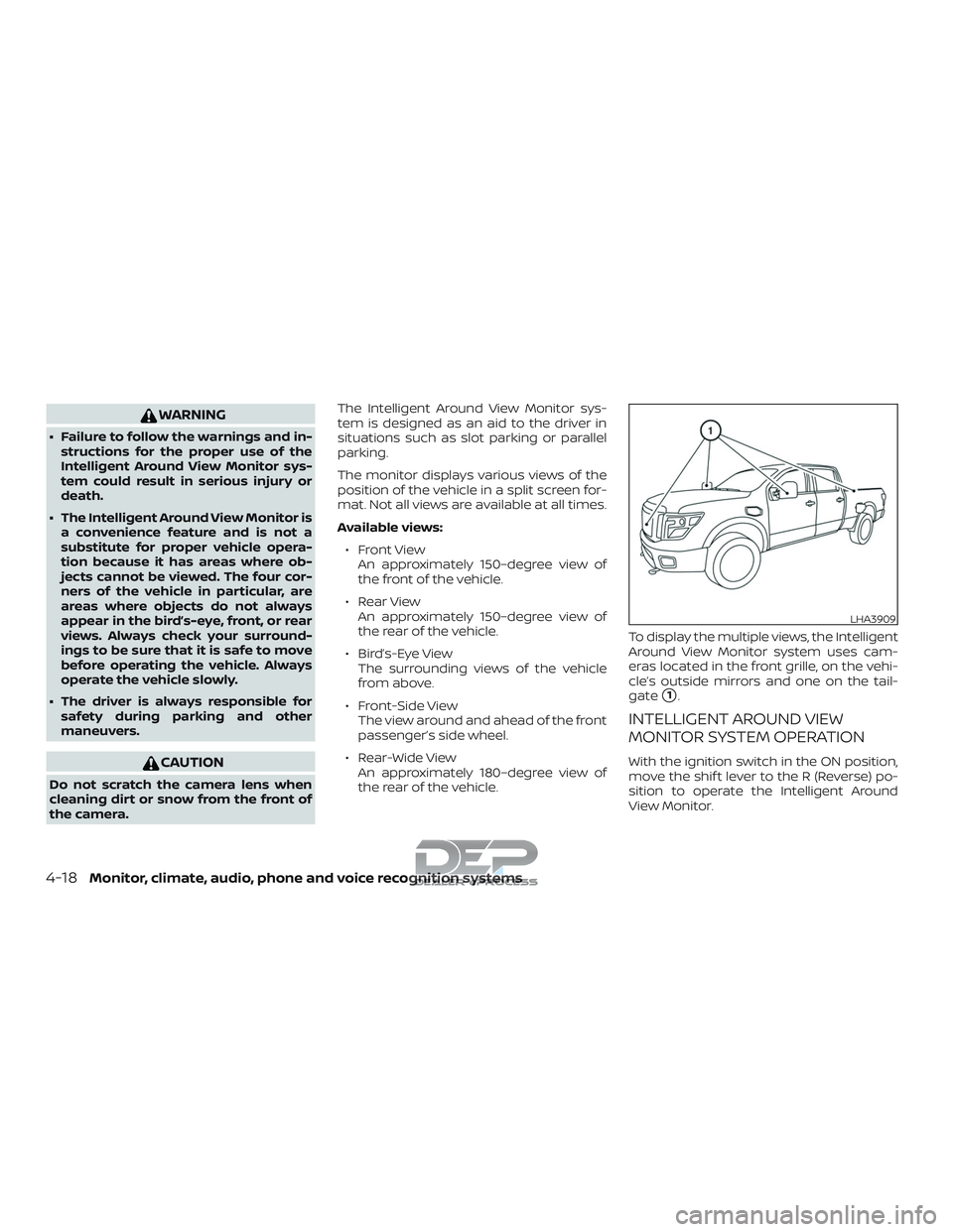 NISSAN TITAN 2018  Owner´s Manual WARNING
∙ Failure to follow the warnings and in-structions for the proper use of the
Intelligent Around View Monitor sys-
tem could result in serious injury or
death.
∙ The Intelligent Around View