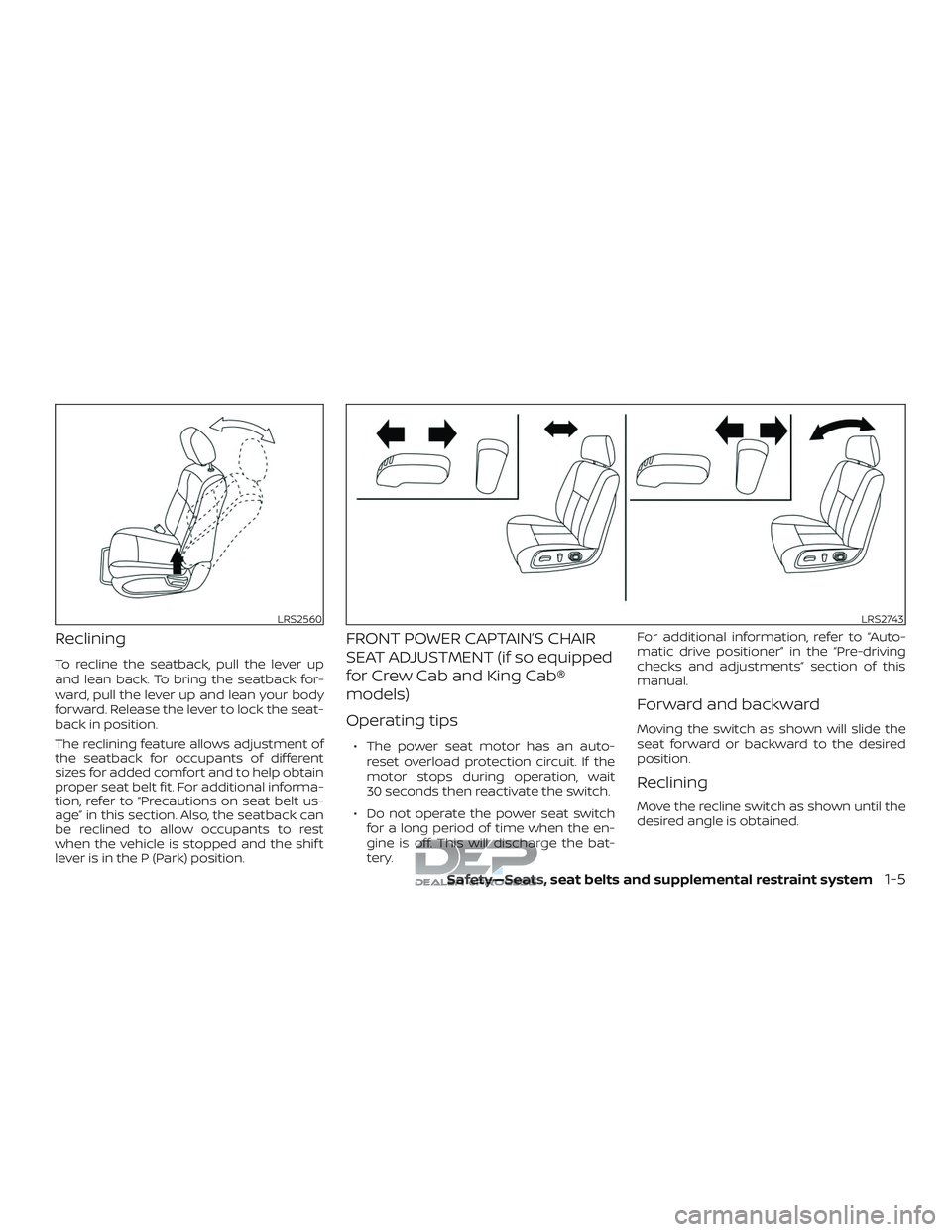 NISSAN TITAN 2018 Owner´s Manual Reclining
To recline the seatback, pull the lever up
and lean back. To bring the seatback for-
ward, pull the lever up and lean your body
forward. Release the lever to lock the seat-
back in position. NISSAN TITAN 2018 Owner´s Manual Reclining
To recline the seatback, pull the lever up
and lean back. To bring the seatback for-
ward, pull the lever up and lean your body
forward. Release the lever to lock the seat-
back in position.