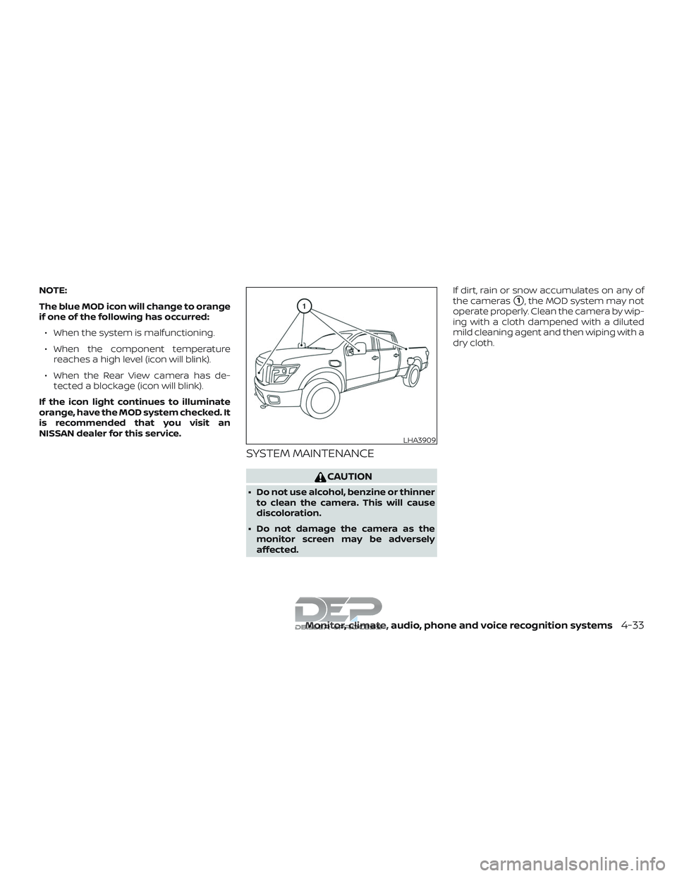 NISSAN TITAN 2018  Owner´s Manual NOTE:
The blue MOD icon will change to orange
if one of the following has occurred:∙ When the system is malfunctioning.
∙ When the component temperature reaches a high level (icon will blink).
∙