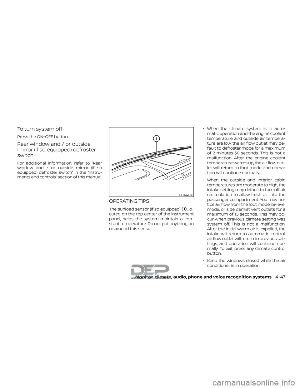 NISSAN TITAN 2018 Owner´s Manual To turn system off
Press the ON-OFF button.
Rear window and / or outside
mirror (if so equipped) defroster
switch
For additional information, refer to “Rear
window and / or outside mirror (if so
equ NISSAN TITAN 2018 Owner´s Manual To turn system off
Press the ON-OFF button.
Rear window and / or outside
mirror (if so equipped) defroster
switch
For additional information, refer to “Rear
window and / or outside mirror (if so
equ