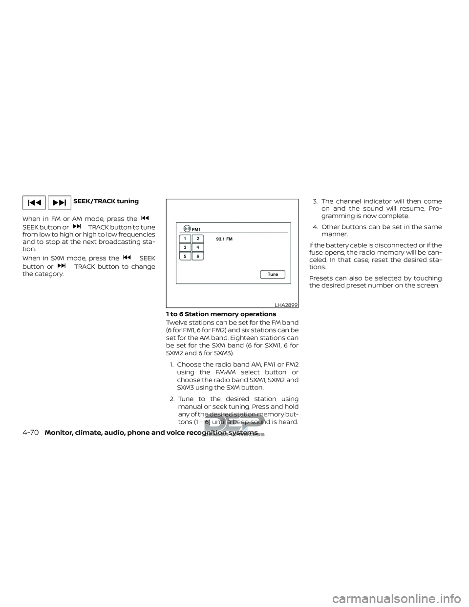 NISSAN TITAN 2018 Owner´s Manual SEEK/TRACK tuning
When in FM or AM mode, press the
SEEK button orTRACK button to tune
from low to high or high to low frequencies
and to stop at the next broadcasting sta-
tion.
When in SXM mode, pres NISSAN TITAN 2018 Owner´s Manual SEEK/TRACK tuning
When in FM or AM mode, press the
SEEK button orTRACK button to tune
from low to high or high to low frequencies
and to stop at the next broadcasting sta-
tion.
When in SXM mode, pres