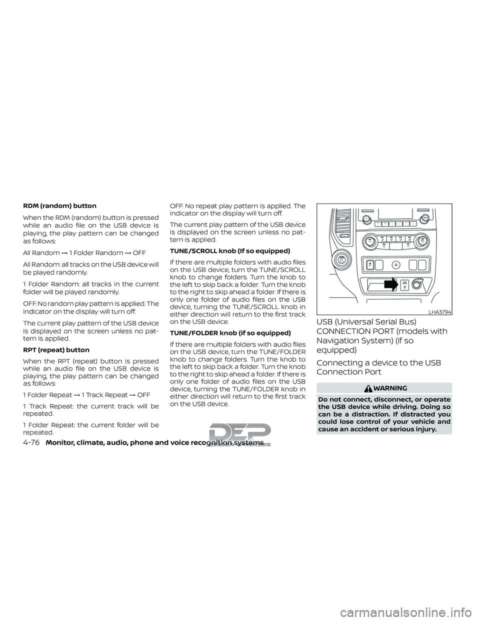 NISSAN TITAN 2018 Owner´s Manual RDM (random) button
When the RDM (random) button is pressed
while an audio file on the USB device is
playing, the play pattern can be changed
as follows:
All Random→1 Folder Random →OFF
All Random NISSAN TITAN 2018 Owner´s Manual RDM (random) button
When the RDM (random) button is pressed
while an audio file on the USB device is
playing, the play pattern can be changed
as follows:
All Random→1 Folder Random →OFF
All Random