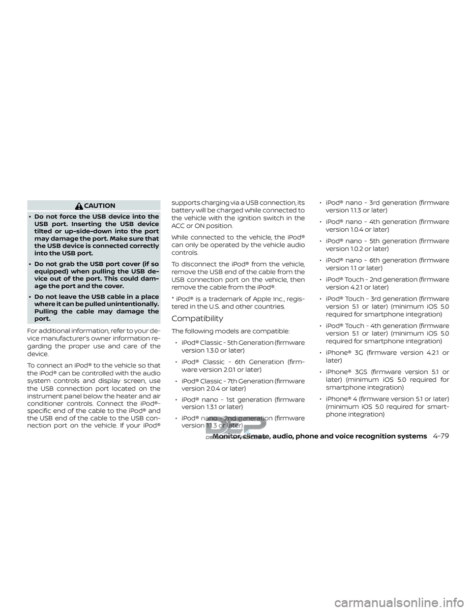 NISSAN TITAN 2018 Owner´s Manual CAUTION
∙ Do not force the USB device into theUSB port. Inserting the USB device
tilted or up-side-down into the port
may damage the port. Make sure that
the USB device is connected correctly
into t NISSAN TITAN 2018 Owner´s Manual CAUTION
∙ Do not force the USB device into theUSB port. Inserting the USB device
tilted or up-side-down into the port
may damage the port. Make sure that
the USB device is connected correctly
into t