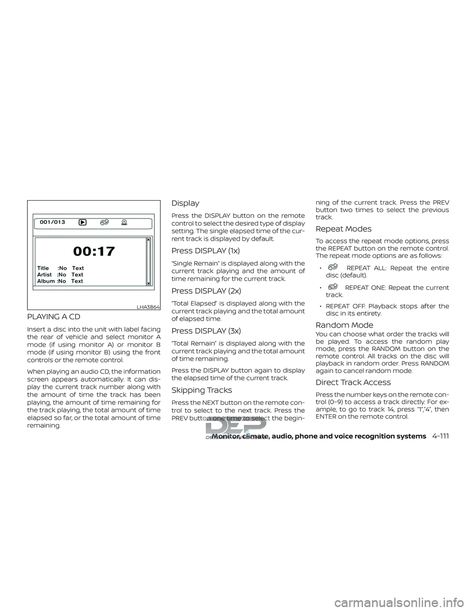 NISSAN TITAN 2018 Owner´s Manual PLAYING A CD
Insert a disc into the unit with label facing
the rear of vehicle and select monitor A
mode (if using monitor A) or monitor B
mode (if using monitor B) using the front
controls or the rem NISSAN TITAN 2018 Owner´s Manual PLAYING A CD
Insert a disc into the unit with label facing
the rear of vehicle and select monitor A
mode (if using monitor A) or monitor B
mode (if using monitor B) using the front
controls or the rem