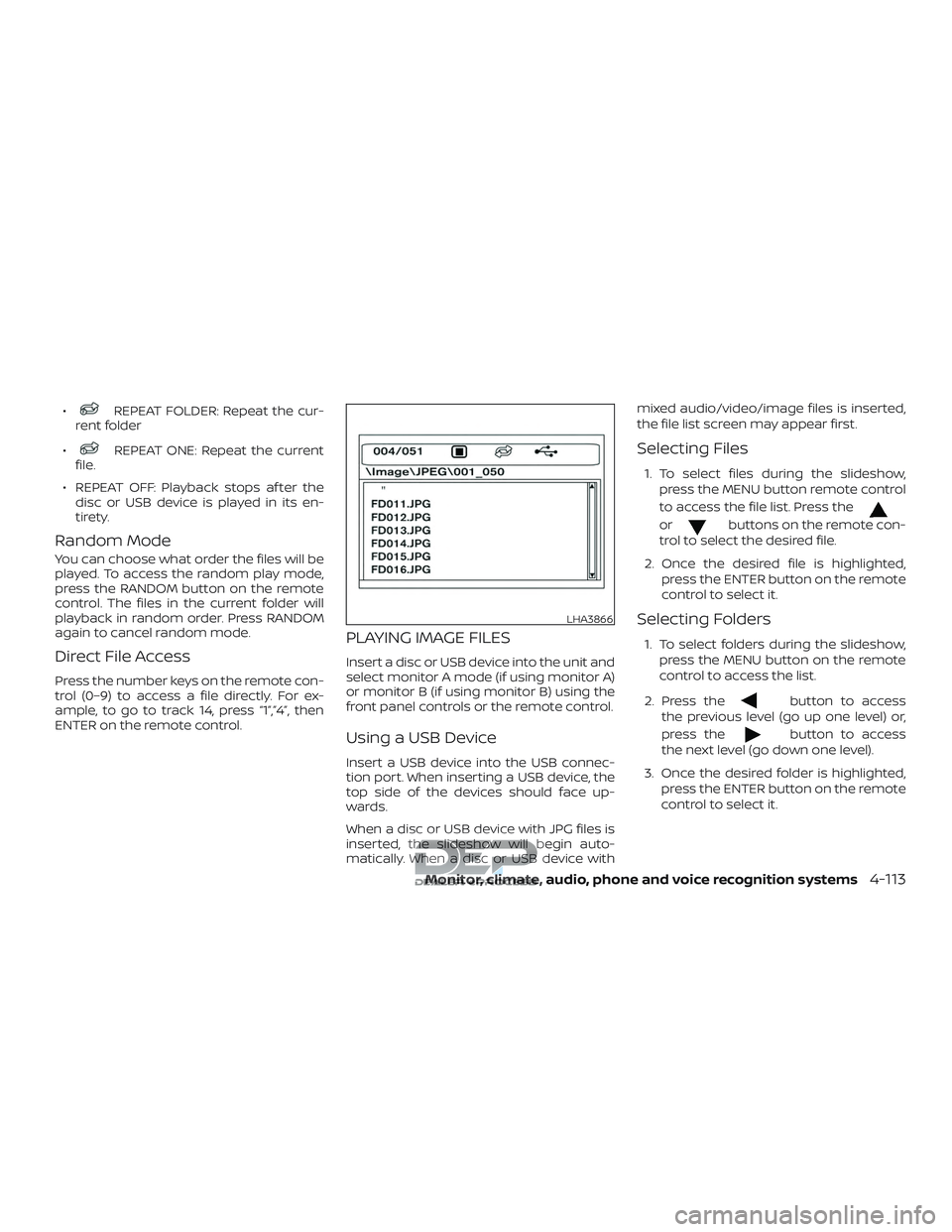 NISSAN TITAN 2018 Owner´s Manual ∙REPEAT FOLDER: Repeat the cur-
rent folder
∙
REPEAT ONE: Repeat the current
file.
∙ REPEAT OFF: Playback stops af ter the disc or USB device is played in its en-
tirety.
Random Mode
You can cho NISSAN TITAN 2018 Owner´s Manual ∙REPEAT FOLDER: Repeat the cur-
rent folder
∙
REPEAT ONE: Repeat the current
file.
∙ REPEAT OFF: Playback stops af ter the disc or USB device is played in its en-
tirety.
Random Mode
You can cho